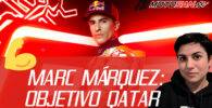 El OBJETIVO de Marc MÁRQUEZ: REGRESAR en QATAR