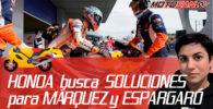 HONDA busca SOLUCIONES para Marc MÁRQUEZ y Pol ESPARGARÓ
